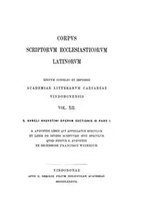 Weihrich |  Sancti Aureli Augustini operum. Pars I. Sancti Augustini liber qui appellatur Speculum et liber de Divinis scripturis sive speculum quod fertur Sancti Augustini. Sectionis III | Buch |  Sack Fachmedien