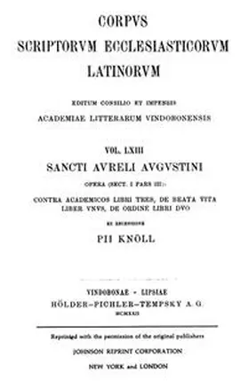Knöll |  Sancti Aureli Augustini opera, sect. I, pars III: Contra Academicos libri tres, De beata vita liber unus, De ordine libri duo | Buch |  Sack Fachmedien