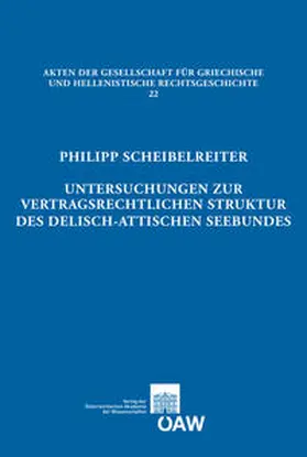 Scheibelreiter / Cantarella / Gagarin |  Untersuchungen zur vertragsrechtlichen Struktur des delisch-attischen Seebundes | Buch |  Sack Fachmedien