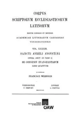Weihrich |  Sancti Aureli Augustini opera, sect. III, pars 4: De consensu evangelistarum, libri quattuor | Buch |  Sack Fachmedien