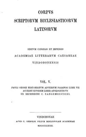 Zangemeister |  Pauli Orosii historiarum adversum paganos, libri VII. Accedit eiusdem liber apologeticus | Buch |  Sack Fachmedien