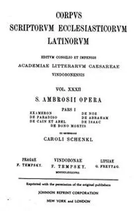 Schenkl |  Sancti Ambrosii opera, pars prima qua continentur libri Exameron, De Paradiso, De Cain et Abel, De Noe, De Abraham, De Isaac, De bono mortis | Buch |  Sack Fachmedien