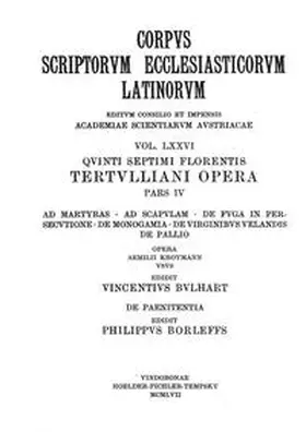 Bulhart / Borleffs / Kroymann |  Quinti Septimi Florentis Tertulliani opera, pars quarta: Ad martyras, Ad Scapulam, De fuga in persecutione, De monogamia, De virginibus velandis, De pallia, De paenitentia | Buch |  Sack Fachmedien