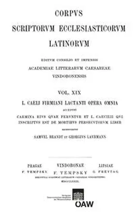 Brandt |  L. Caeli Firmiani Lactanti opera omnia accedunt carmina eius quae feruntur et L. Caecilii qui insciptus est de mortibus persecutorum liber. Pars I, sectio I: Divinae institutiones et epitome divinarum institutionum | Buch |  Sack Fachmedien