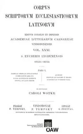 Wotke |  Sancti Eucherii Lugdunensis formulae spiritalis intellegentiae Instructionum libri duo, Passio Agaunensium martyrum, Epistula de laude Heremi. Accedunt epistulae ab Salviano et Hilario et Rustico ad Eucherium datae | Buch |  Sack Fachmedien