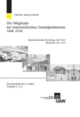 Adlgasser |  Die Mitglieder der österreichischen Zentralparlamente 1848?1918. Konstitutierender Reichstag 1848?1849. Reichsrat 1861?1918 | eBook | Sack Fachmedien