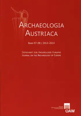 OREA - Institut für Orientalische und Europäische Archäologie, Abt. Europa, ÖAW |  Archaeologia Austriaca Band 97-98/2013-2014 | Buch |  Sack Fachmedien