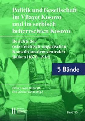 Schmitt / Frantz / Mörsdorf |  Politik und Gesellschaft im Vilayet Kosovo und im serbisch beherrschten Kosovo | Buch |  Sack Fachmedien