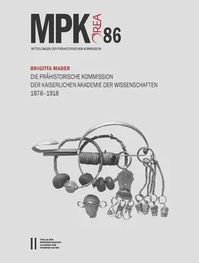 Mader / Horejs |  Die Prähistorische Kommission der Kaiserlichen Akademie der Wissenschaften 1878-1918 | eBook | Sack Fachmedien