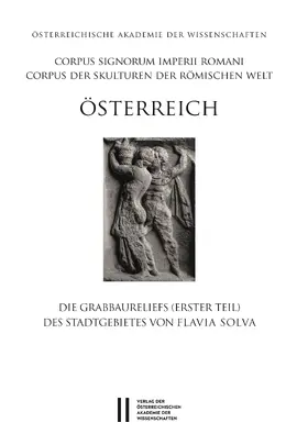 Pochmarski |  Corpus Signorum Imperii Romani, Österreich / Grabbaureliefs (Erster Teil) des Stadtgebietes von Flavia Solva | Buch |  Sack Fachmedien