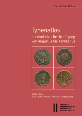 Schmidt-Dick | Typenatlas der römischen Reichsprägung von Augustus bis Aemilianus | Buch | 978-3-7001-8684-7 | sack.de