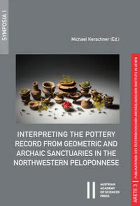 Kerschner |  Interpreting the Pottery Record from Geometric and Archaic Sanctuaries in the Northwestern Peloponnese | Buch |  Sack Fachmedien
