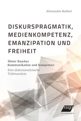 Barberi |  Diskurspragmatik, Medienkompetenz, Emanzipation und Freiheit | Buch |  Sack Fachmedien