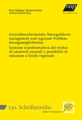 Bußjäger / Fischler / Greiter |  Grenzüberschreitendes Naturgefahrenmanagement und regionale Problemlösungsmöglichkeiten - Gestione transfrontaliera del rischio di catastrofi naturali e possibilità di soluzione a livello regionale | Buch |  Sack Fachmedien
