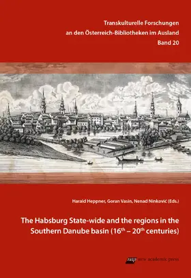 Heppner / Vasin / Ninkovic |  The Habsburg State-wide and the regions in the Southern Danube basin | Buch |  Sack Fachmedien