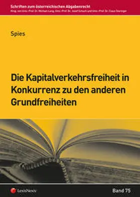 Spies |  Die Kapitalverkehrsfreiheit in Konkurrenz zu den anderen Grundfreiheiten | Buch |  Sack Fachmedien