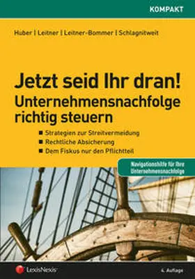 Huber / Leitner / Leitner-Bommer |  Jetzt seid Ihr dran! Unternehmensnachfolge richtig steuern | Buch |  Sack Fachmedien