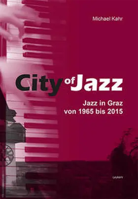 Kahr |  City of Jazz – Jazz in Graz von 1965 bis 2015 | Buch |  Sack Fachmedien