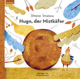 Smatana |  Hugo, der Mistkäfer | Buch |  Sack Fachmedien