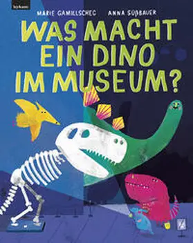 Gamillscheg |  Was macht ein Dino im Museum? | Buch |  Sack Fachmedien