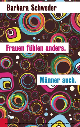 Schweder |  Frauen fühlen anders. Männer auch. | eBook | Sack Fachmedien