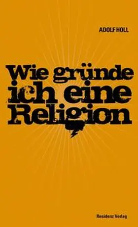 Holl |  Wie gründe ich eine Religion | Buch |  Sack Fachmedien