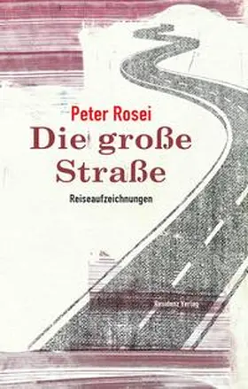 Rosei |  Die große Straße | Buch |  Sack Fachmedien