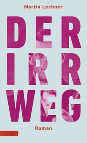 Lechner |  Der Irrweg | Buch |  Sack Fachmedien