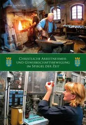 Ströbitzer |  Christliche Arbeitnehmer- und Gewerkschaftsbewegung im Spiegel der Zeit | Buch |  Sack Fachmedien