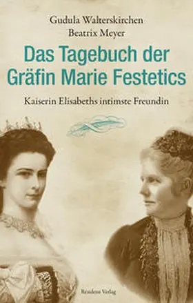Walterskirchen / Meyer |  Das Tagebuch der Gräfin Marie Festetics | Buch |  Sack Fachmedien