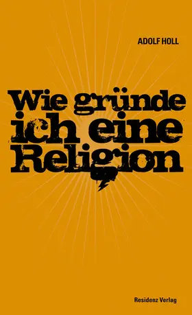 Holl |  Wie gründe ich eine Religion | eBook | Sack Fachmedien