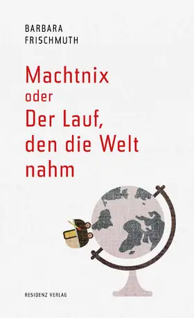 Frischmuth |  Machtnix oder Der Lauf, den die Welt nahm | eBook | Sack Fachmedien