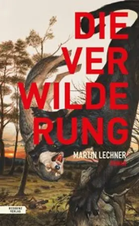Lechner |  Die Verwilderung | eBook | Sack Fachmedien