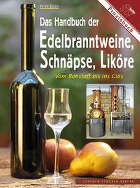 Jäger |  Das Handbuch der Edelbranntweine, Schnäpse, Liköre | Buch |  Sack Fachmedien