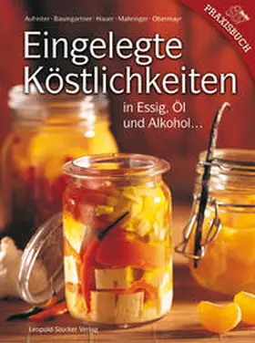 Aufreiter / Baumgartner / Hauer |  Eingelegte Köstlichkeiten | Buch |  Sack Fachmedien