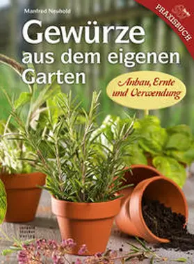 Neuhold |  Gewürze aus dem eigenen Garten | Buch |  Sack Fachmedien