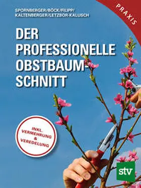 Spornberger / Böck / Filipp |  Der professionelle Obstbaumschnitt | Buch |  Sack Fachmedien