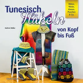 Müller |  Tunesisch Häkeln von Kopf bis Fuß | Buch |  Sack Fachmedien