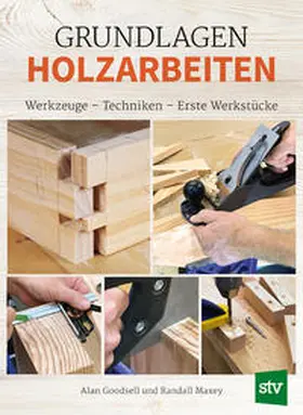 Goodsell / Maxey |  Grundlagen Holzarbeiten | Buch |  Sack Fachmedien