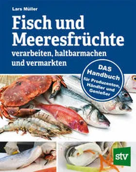 Müller |  Fisch und Meeresfrüchte verarbeiten, haltbarmachen und vermarkten | eBook | Sack Fachmedien