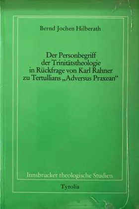 Hilberath / Coreth / Kern |  Der Personbegriff der Trinitätstheologie in Rückfrage von Karl Rahner zu Tertullians "Adversus Praxean" | Buch |  Sack Fachmedien