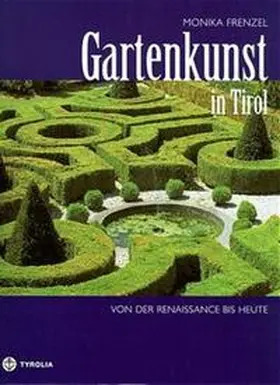 Frenzel |  Gartenkunst in Tirol - von der Renaissance bis heute | Buch |  Sack Fachmedien