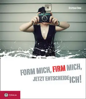 Sigg |  Form mich firm mich, jetzt entscheide ich! | Buch |  Sack Fachmedien