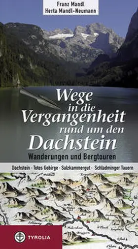 Mandl / Mandl-Neumann |  Wege in die Vergangenheit rund um den Dachstein | Buch |  Sack Fachmedien