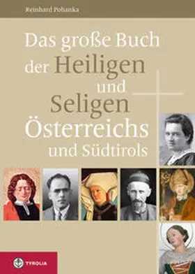 Pohanka |  Das große Buch der Heiligen und Seligen Österreichs und Südtirols | Buch |  Sack Fachmedien