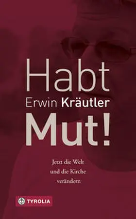 Kräutler / Bruckmoser |  Habt Mut! | Buch |  Sack Fachmedien