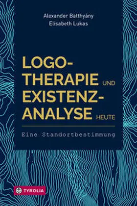 Batthyány / Lukas |  Logotherapie und Existenzanalyse heute | Buch |  Sack Fachmedien