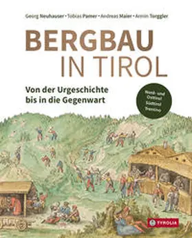Neuhauser / Pamer / Maier |  Bergbau in Tirol | Buch |  Sack Fachmedien