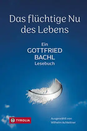 Bachl / Achleitner |  Das flüchtige Nu des Lebens | Buch |  Sack Fachmedien