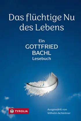 Bachl / Achleitner |  Das flüchtige Nu des Lebens | eBook | Sack Fachmedien